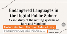 Endangered Languages in the Digital Public Sphere: A case study of the writing systems of Boro and Manipuri (by Rachel Garton, Merrion Dale, L. Somi Roy, and Prafulla Basumatary)